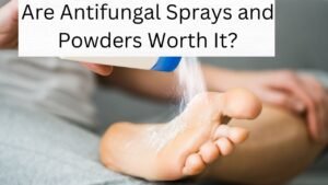 Are Antifungal Sprays and Powders Worth It?